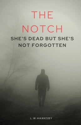 The Notch by Hawksby, L. W.