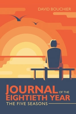 Journal of the Eightieth Year: The Five Seasons by Bouchier, David