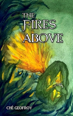 The Fires Above by Kimble, Alexander