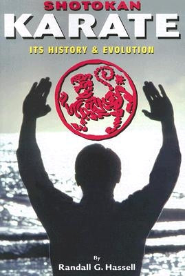 Shotokan Karate: Its History and Evolution by Hassell, Randall G.