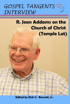 R. Jean Addams on the Church of Christ (Temple Lot) by Bennett, Rick C.