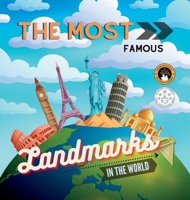 The Most Famous Landmarks in the World: History and curiosities explained for children and adults by John, Samuel