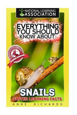 Everything You Should Know About: Snails Faster Learning Facts by Richards, Anne