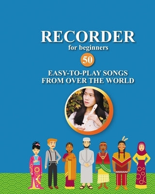 Recorder for Beginners. 50 Easy-to-Play Songs from Over the World by Winter, Helen