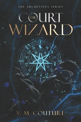 The Court Wizard: A Dark Romantasy by Couture, V. M.