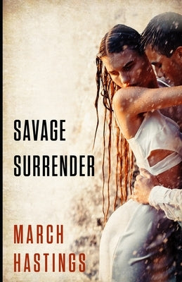 Savage Surrender by Hastings, March