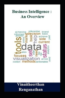 Business Intelligence: An overview by Renganathan, Vinaitheerthan