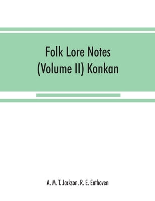 Folk lore notes (Volume II) Konkan by M. T. Jackson, A.