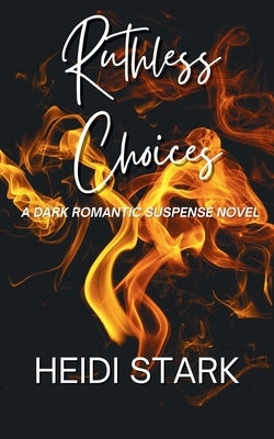 Ruthless Choices by Stark, Heidi