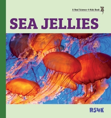Sea Jellies (hardcover) by Woodbury M. Ed, Rebecca