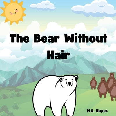 The Bear Without Hair by Hopes, H. a.