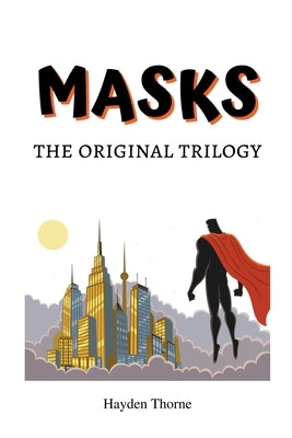 Masks: The Original Trilogy by Thorne, Hayden