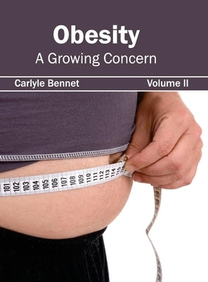 Obesity: A Growing Concern (Volume II) by Bennet, Carlyle