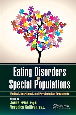 Eating Disorders in Special Populations: Medical, Nutritional, and Psychological Treatments by Fries, Jonna