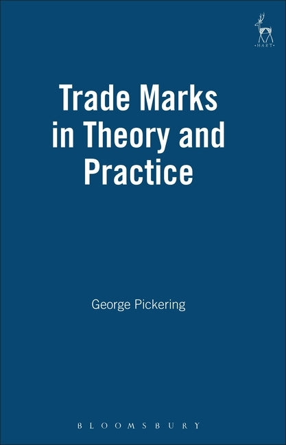 Trade Marks in Theory and Practice by Pickering, George