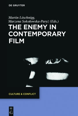 The Enemy in Contemporary Film by Löschnigg, Martin