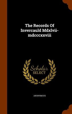 The Records Of Invercauld Mdxlvii-mdcccxxviii by Anonymous