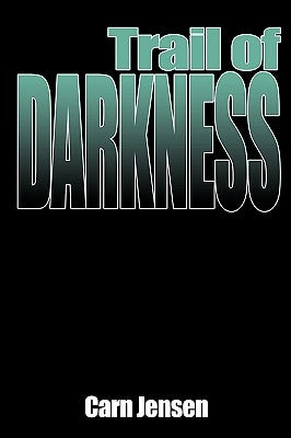 Trail of Darkness by Jensen, Carn