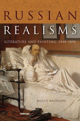 Russian Realisms: Literature and Painting, 1840-1890 by Brunson, Molly