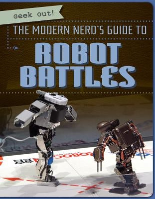 The Modern Nerd's Guide to Robot Battles by Shofner, Melissa Raé
