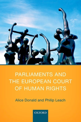 Parliaments and the European Court of Human Rights by Donald, Alice