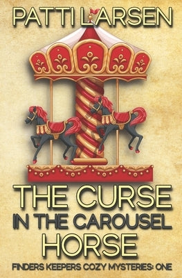 The Curse in the Carousel Horse by Larsen, Patti