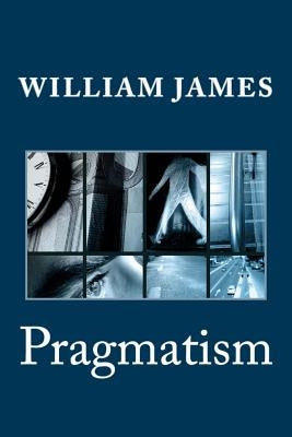 Pragmatism by James, William