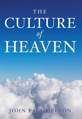 The Culture Of Heaven by Helton, John Paul