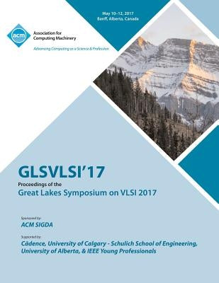 GLSVLSI 17 Great Lakes Symposium on VLSI 2017 by Glsvlsi 17 Conference Committee