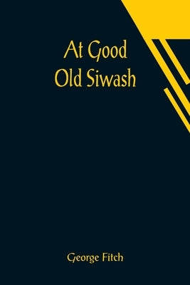 At Good Old Siwash by Fitch, George