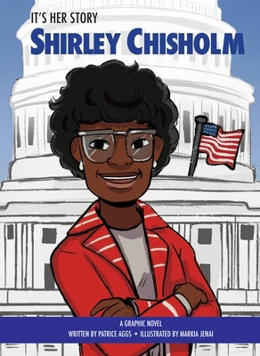 It's Her Story Shirley Chisholm: A Graphic Novel by Aggs, Patrice
