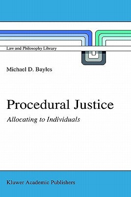 Procedural Justice: Allocating to Individuals by Bayles, M. E.