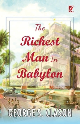 The Richest man in Babylon by Clason, George S.