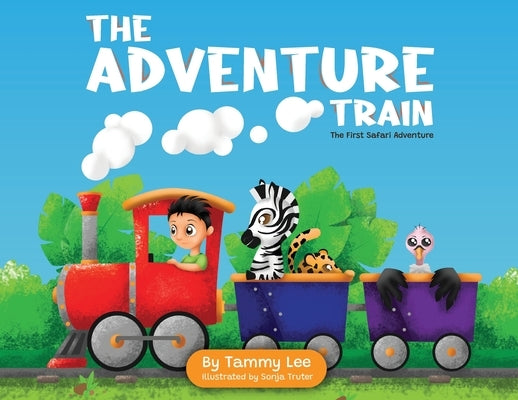 The Adventure Train: The First Safari Adventure by Lee, Tammy
