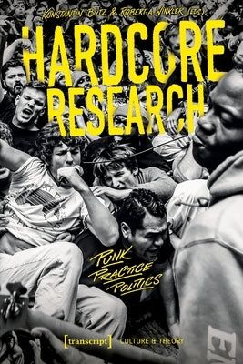 Hardcore Research: Punk, Practice, Politics by 