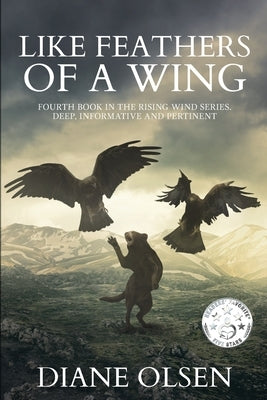 Like Feathers of a Wing: Fourth Book in the Rising Wind Series: Deep Informative and Pertinent by Olsen, Diane