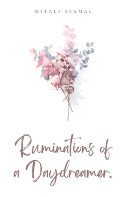 Ruminations of a Daydreamer. by Syamal, Mitali