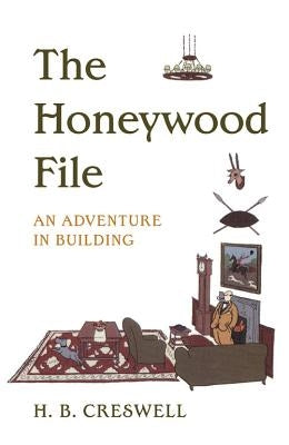 The Honeywood File: An Adventure in Building by Creswell, H. B.
