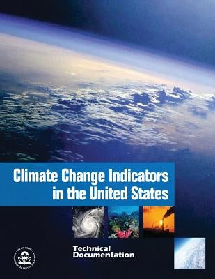 Climate Change Indicators in the United States: Technical Documentation by Agency, U. S. Environmental Protection