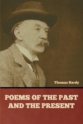 Poems of the Past and the Present by Hardy, Thomas