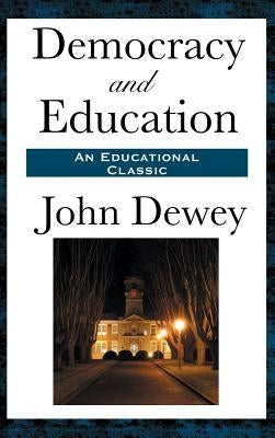 Democracy and Education by Dewey, John