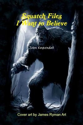 Squatch Files by Kuykendall, John