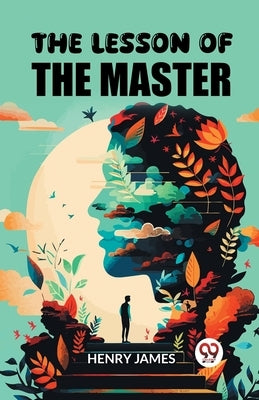 The Lesson of the Master by James, Henry