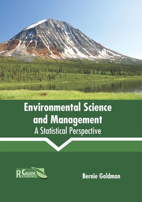 Environmental Science and Management: A Statistical Perspective by Goldman, Bernie