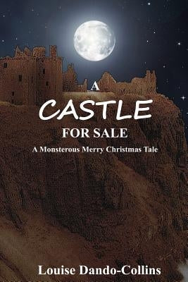 A Castle For Sale: A Monstrous Merry Christmas Tale by Dando-Collins, Louise