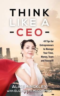 Think Like a CEO by Hinckley, Alice