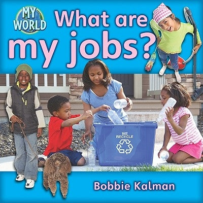 What Are My Jobs? by Kalman, Bobbie