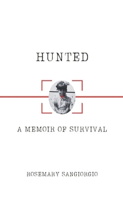Hunted: A Memoir of Survival by Sangiorgio, Rosemary