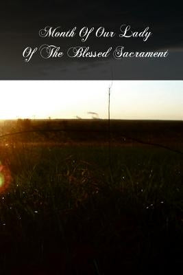 Month Of Our Lady Of The Blessed Sacrament by Eymard, Father