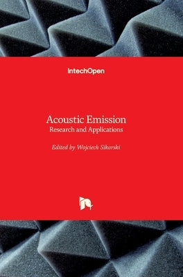 Acoustic Emission: Research and Applications by Sikorski, Wojciech